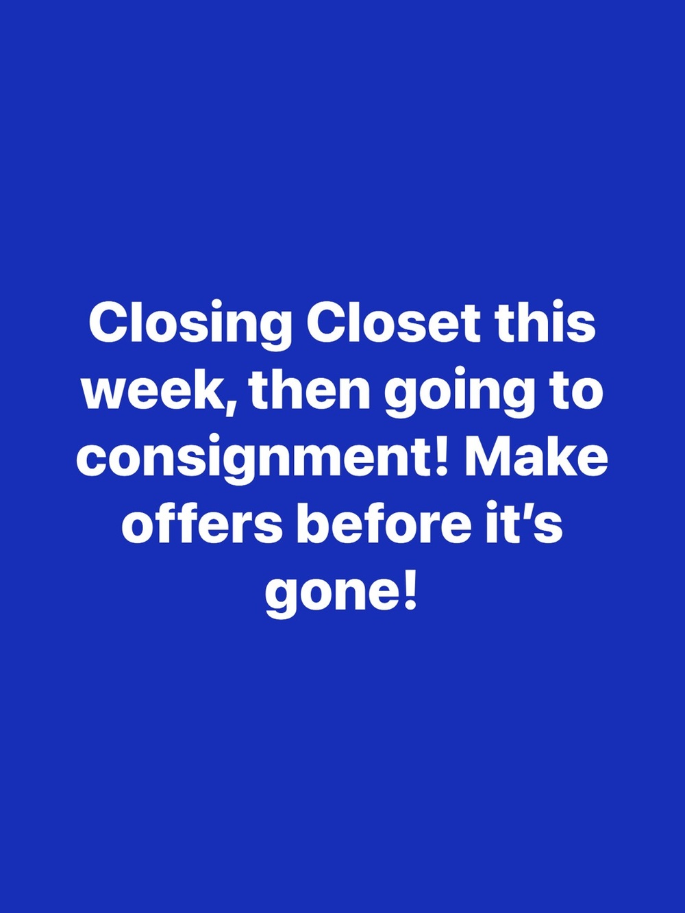 Closing Closet! Make Offers!